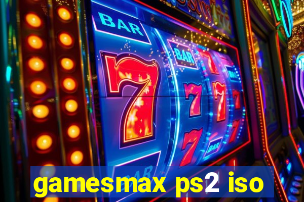gamesmax ps2 iso